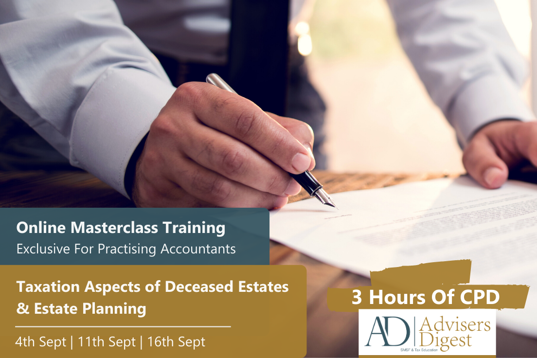 Taxation Aspects of Deceased Estates & Estate Planning - September 2020 (3 Hours of CPD)