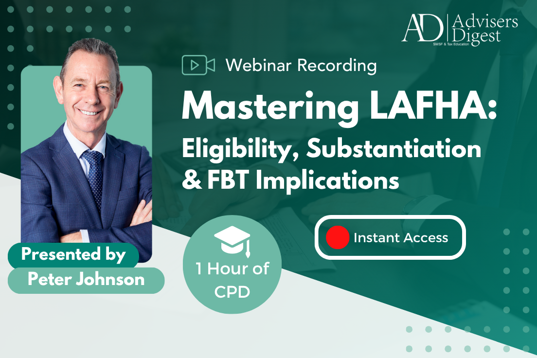 Mastering LAFHA: Eligibility, Substantiation & FBT Implications - February 2026 (1 Hour of CPD)