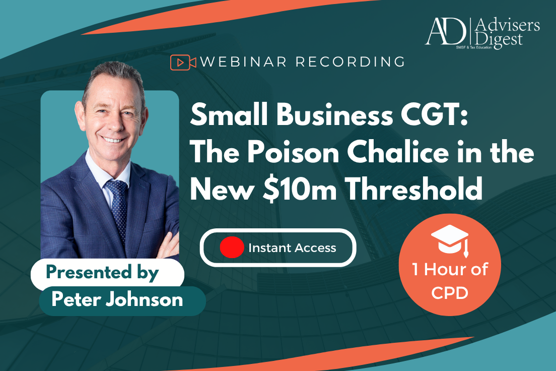 Small Business CGT: The Poison Chalice in the New $10m Threshold - August 2026