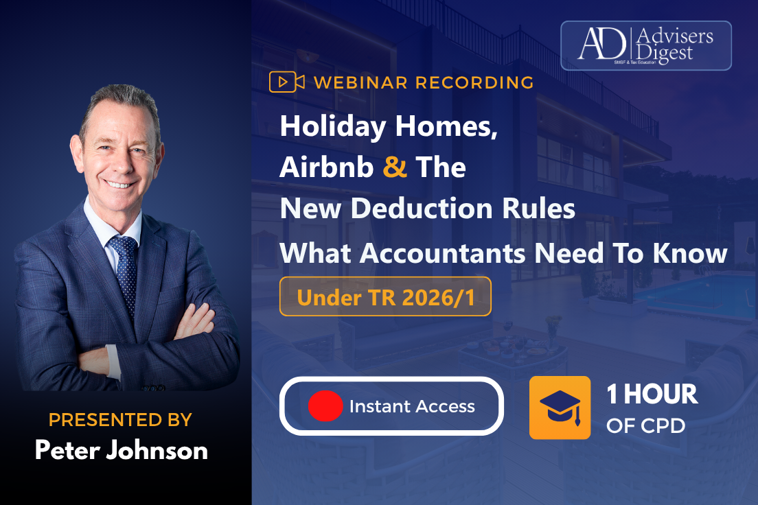 Holiday Homes, Airbnb & the New Deduction Rules: What Accountants Need to Know Under TR 2026/1 Webinar - July 2026 (1 Hour of CPD)