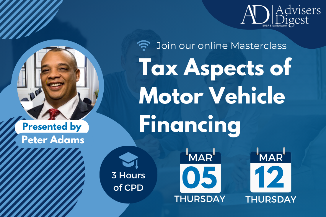Tax Aspects of Motor Vehicle Financing Masterclass - March 2026 (3 Hours of CPD)