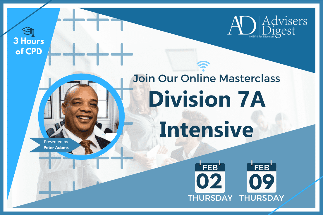 Division 7A Intensive - February 2023 (3 Hours of CPD)