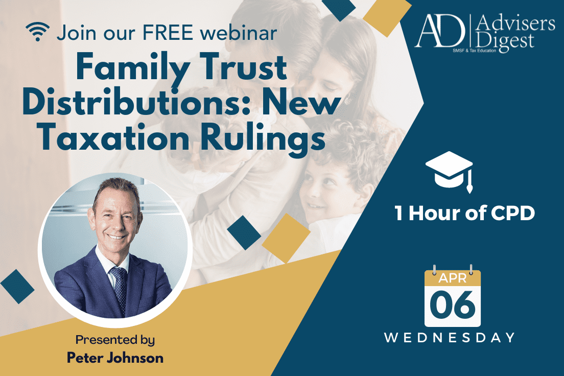 Family Trusts Distributions: New Taxation Rulings - April 2022 (1 Hour of CPD)