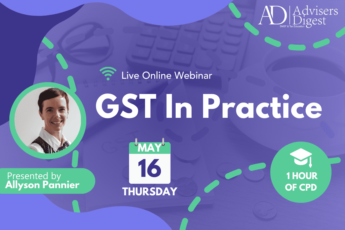 GST In Practice - May 2024 (1 Hour of CPD)