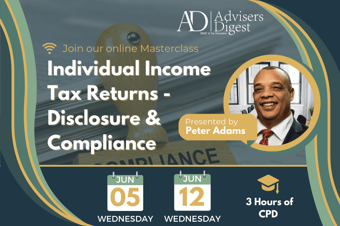 Individual Income Tax Returns - Disclosure & Compliance - June 2024 (3 Hours of CPD)