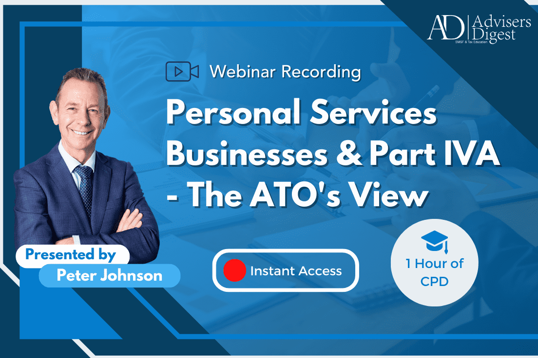 Personal Services Businesses & Part IVA - The ATO's View - November 2024 (1 Hour of CPD)