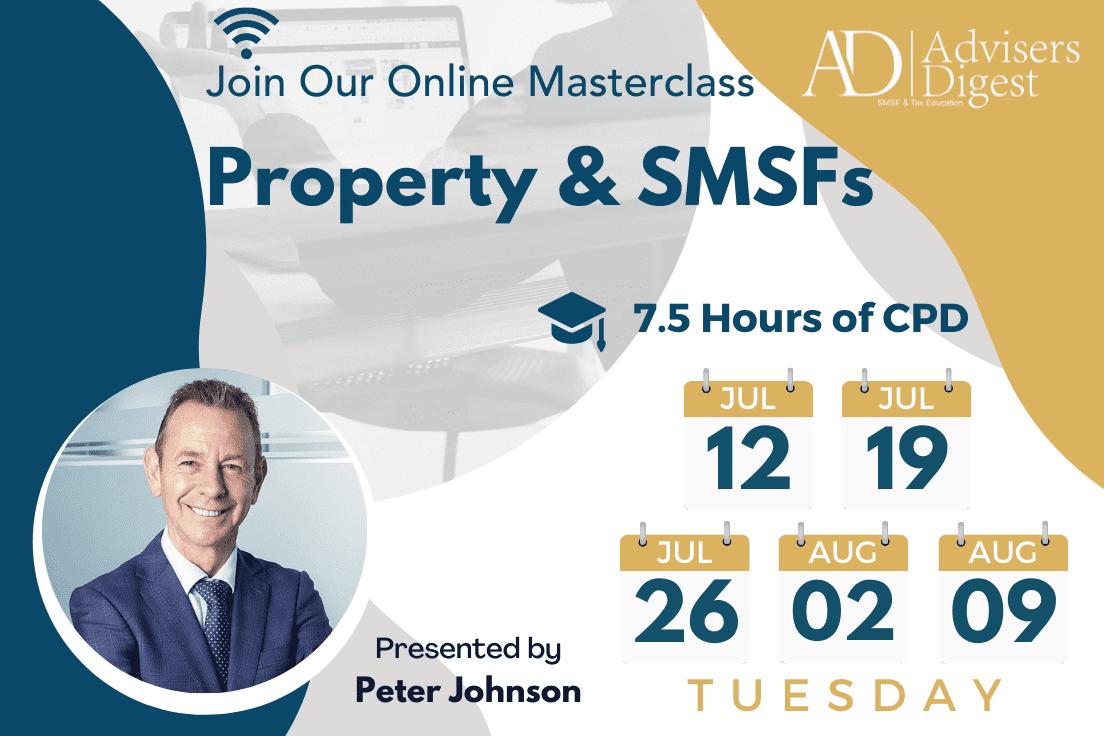 Property & SMSFs - July/August 2022 (7.5 Hours of CPD)