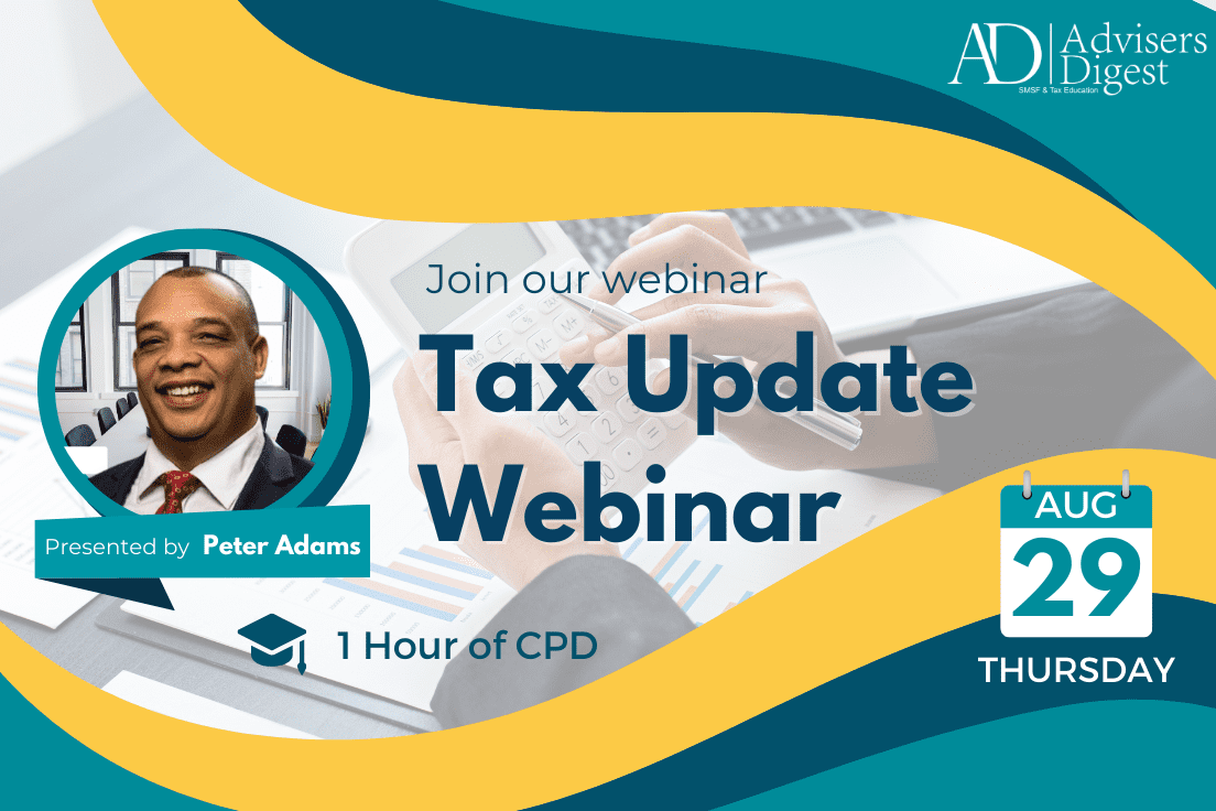Tax Update Webinar - August 2024 (1 Hour of CPD)