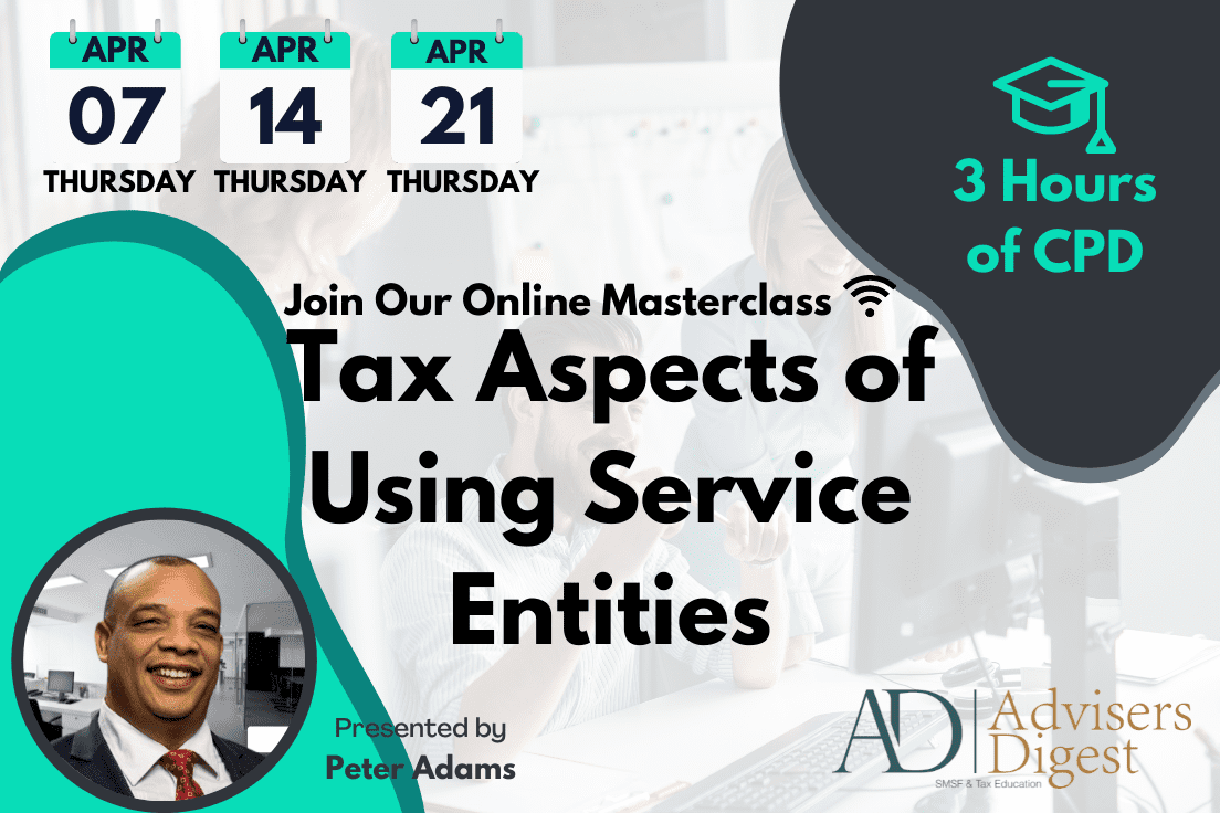 Tax Aspects of Using Service Entities - April 2022 (3 Hours of CPD)