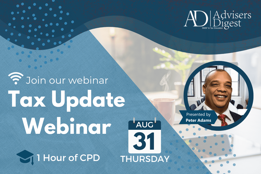 Tax Update Webinar - August 2023 (1 Hour of CPD)