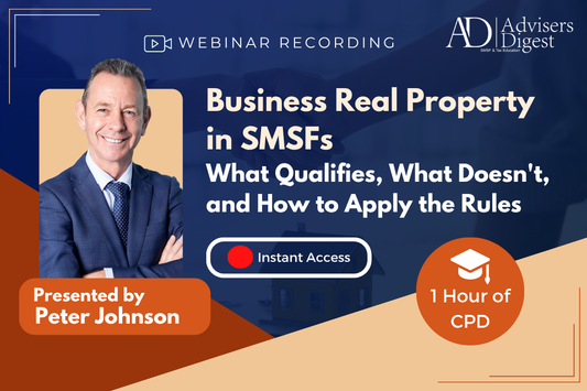 Business Real Property in SMSFs — What Qualifies, What Doesn't, and How to Apply the Rules - September 2026 (1 Hour of CPD)