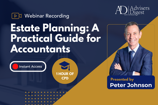 Estate Planning: A Practical Guide for Accountants - September 2025 (1 Hour of CPD)