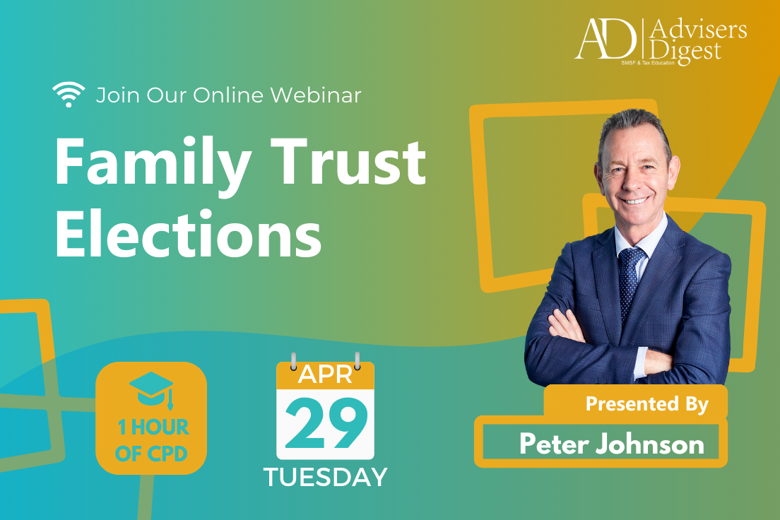 Family Trust Elections - April 2025 (1 Hour of CPD)