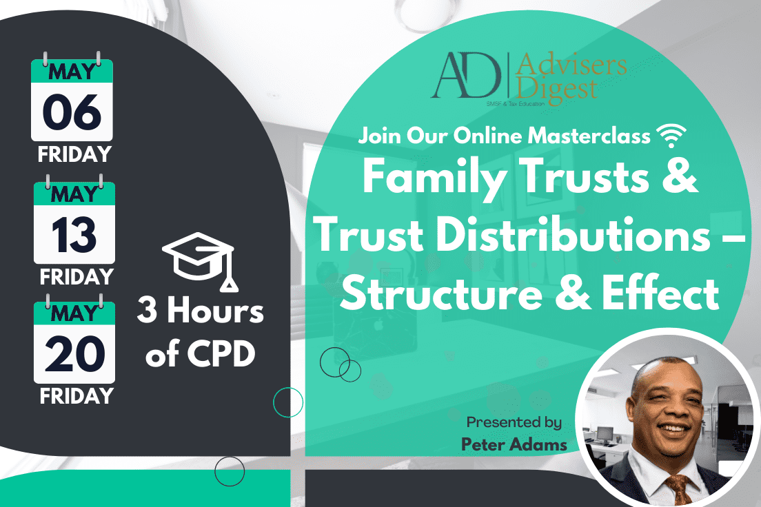 Family Trusts & Trust Distributions - Structure & Effect - May 2022 (3 Hours of CPD)
