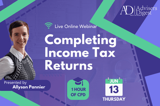 Completing Income Tax Returns - June 2024 (1 Hour of CPD)