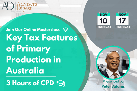 Key Tax Features of Primary Production in Australia - November 2022 (3 Hours of CPD)